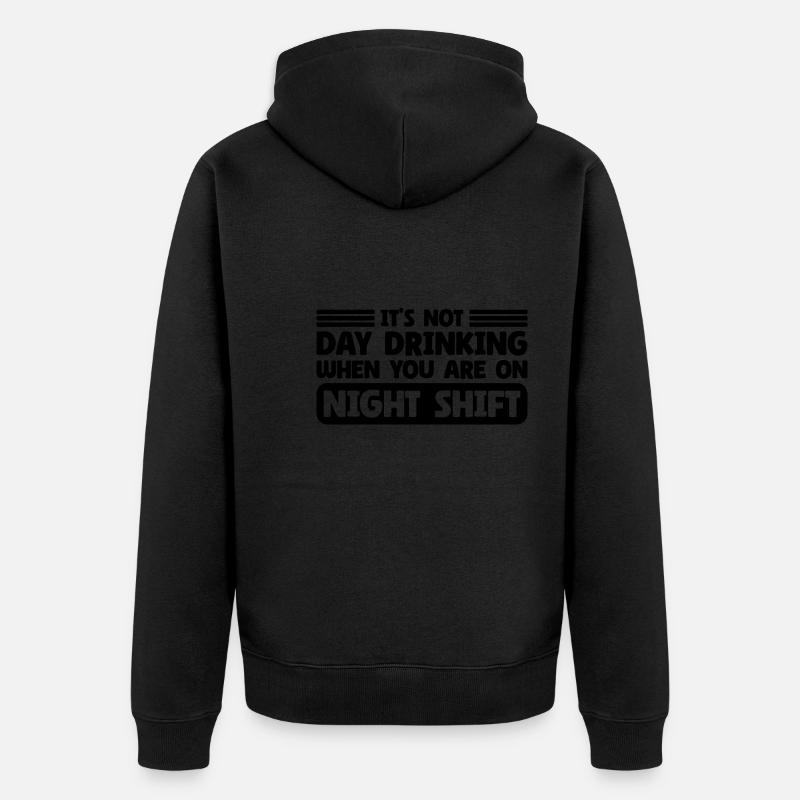 Day Drinking Sarcastic Night Shift - Unisex Premium Bio Zip Hoodie - Schwarz