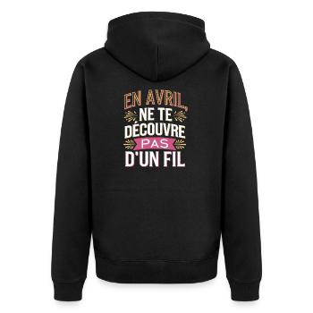 En avril, ne te découvre pas d’un fil - Veste à capuche bio Premium Unisexe - noir - Dos - Nico (187cm)