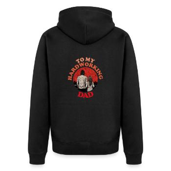 To My Hardworking Dad , Happy Fathers Day - Unisex Premium Organic Zip Hoodie - black - Back - Nico (187cm)
