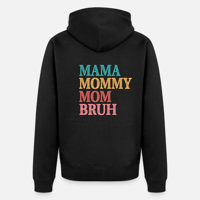 Maman Maman Maman Bruh - Veste à capuche bio Premium Unisexe - noir