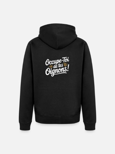 Occupe-toi de tes oignons - Veste à capuche bio Premium Unisexe - noir
