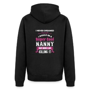 I Never Dreamed I Would Be A Super Cool Nanny - Unisex Premium Organic Zip Hoodie - black - Back - Nico (187cm)