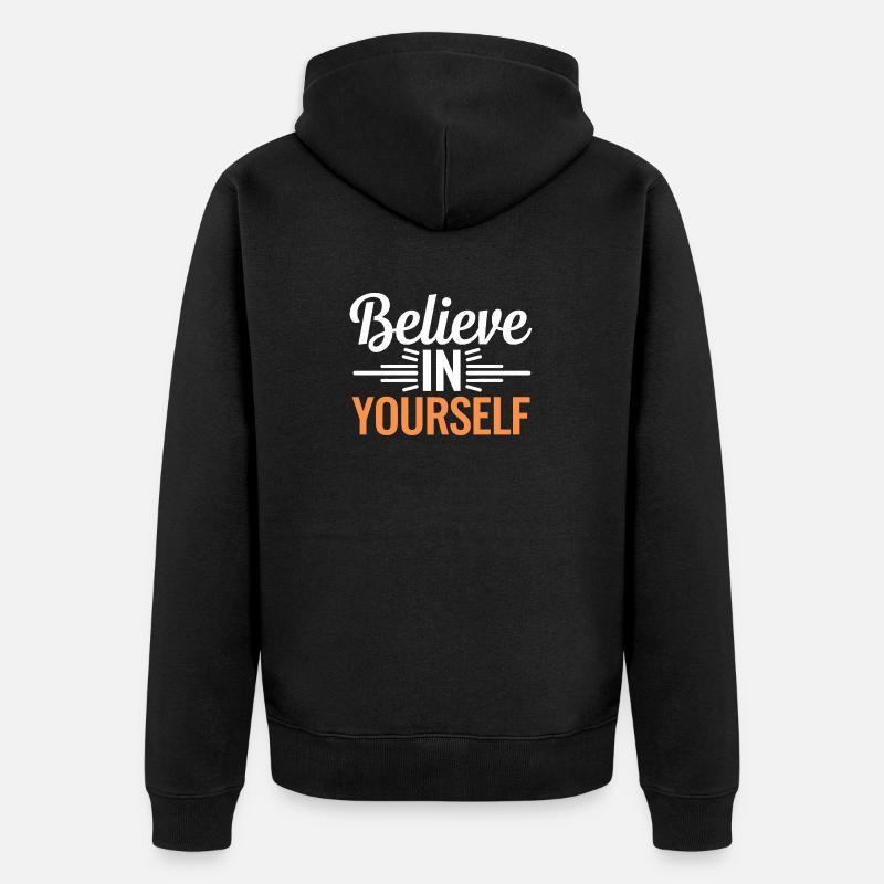 Believe in Yourself - Veste à capuche bio Premium Unisexe - noir