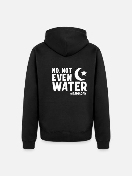 No not even water Ramadan - Unisex Premium Organic Zip Hoodie - black