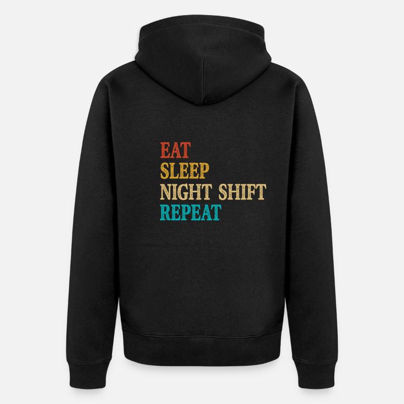 Eat Sleep Night Shift Repeat - Unisex Premium Organic Zip Hoodie - black
