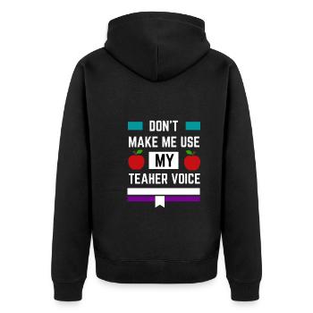 Zwinge mich nicht, meine Lehrerstimme zu benutzen - Unisex Premium Bio Zip Hoodie - Schwarz - Hinten - Nico (187cm)