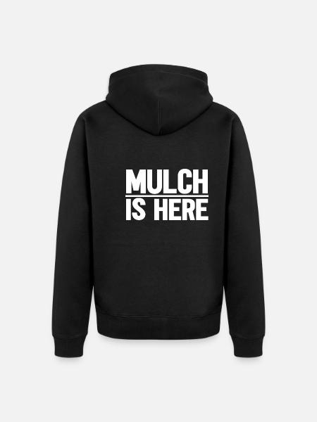 Mulch Is Here - Unisex Premium Bio Zip Hoodie - Schwarz