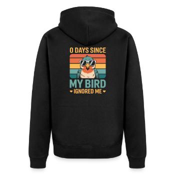 0 Days Since My Bird Ignored Me Bird Lover - Unisex Premium Organic Zip Hoodie - black - Back - Nico (187cm)