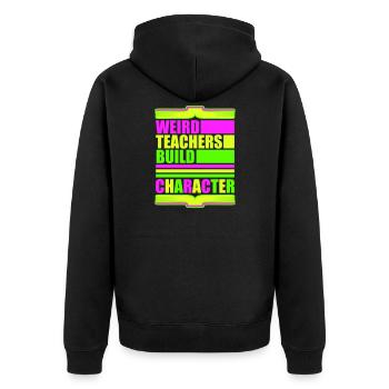 Weird Teachers Build Character Funny Teacher Logo - Unisex Premium Organic Zip Hoodie - black - Back - Nico (187cm)