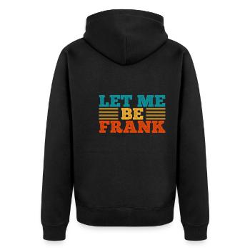 Can I Be Frank Wordplay Funny Sarcasm - Unisex Premium Organic Zip Hoodie - black - Back - Nico (187cm)
