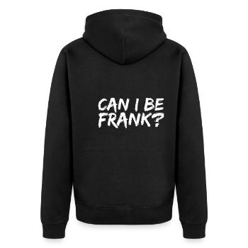 Can I Be Frank Wordplay Funny Sarcasm - Unisex Premium Organic Zip Hoodie - black - Back - Nico (187cm)