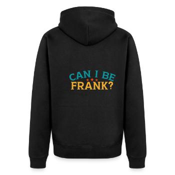Can I Be Frank Wordplay Funny Sarcasm - Unisex Premium Organic Zip Hoodie - black - Back - Nico (187cm)
