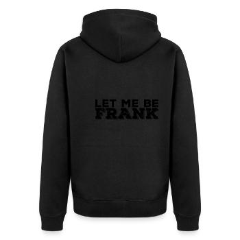 Can I Be Frank Wordplay Funny Sarcasm - Unisex Premium Organic Zip Hoodie - black - Back - Nico (187cm)