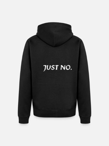 Sarcastic Just No Meme - Unisex Premium Organic Zip Hoodie - black