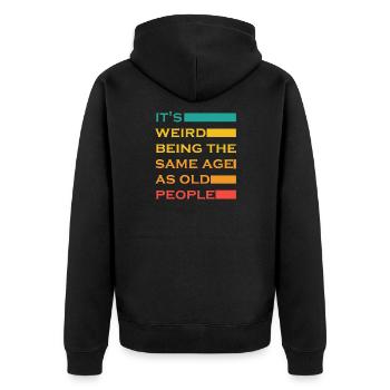Es ist seltsam, im gleichen Alter wie alte Leute zu sein Lustig - Unisex Premium Bio Zip Hoodie - Schwarz - Hinten - Nico (187cm)