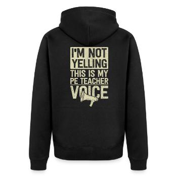 I'm Not Yelling This Is My PE Teacher Voice Funny - Unisex Premium Bio Zip Hoodie - Schwarz - Hinten - Nico (187cm)