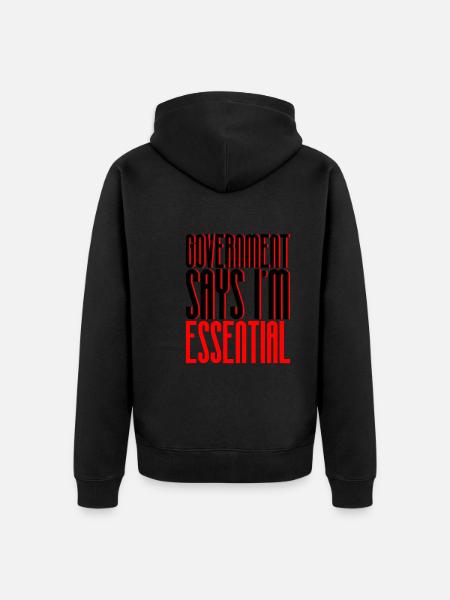 Government Says I'm Essential 6 - Unisex Premium Organic Zip Hoodie - black