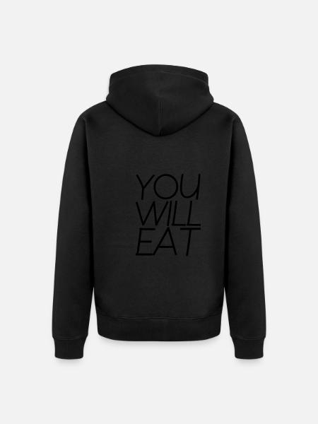 You Will Eat 4 - Unisex Premium Organic Zip Hoodie - black