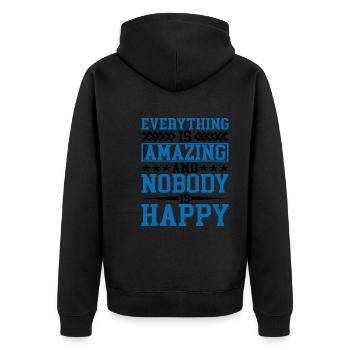 Everything Is Amazing And Nobody Is Happy - Unisex Premium Organic Zip Hoodie - black - Back - Nico (187cm)