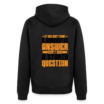 If You Don't Want A Sarcastic Answer 6 - Unisex Premium Organic Zip Hoodie - black - Back - Nico (187cm)