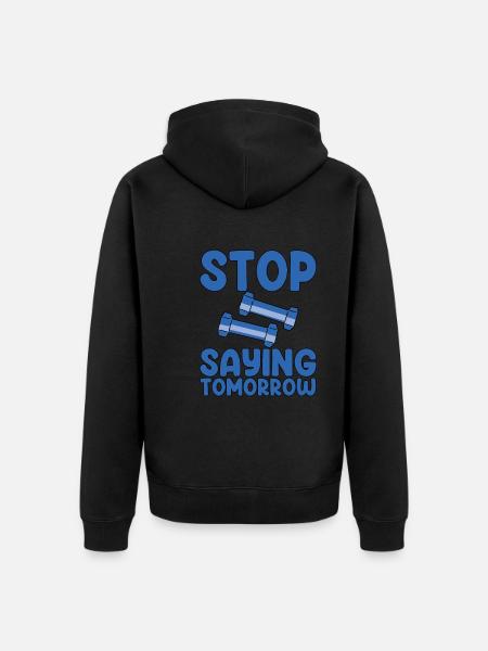 Stop Saying Tomorrow 2 - Unisex Premium Organic Zip Hoodie - black