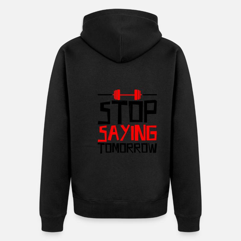 Stop Saying Tomorrow 4 - Unisex Premium Bio Zip Hoodie - Schwarz