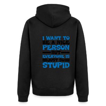 want to be a nice person but everyone is stupid - Unisex Premium Organic Zip Hoodie - black - Back - Nico (187cm)