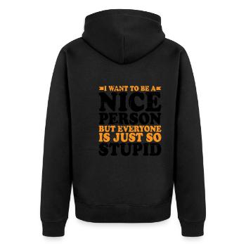 want to Be A Nice Person But Everyone Is Stupid 2 - Unisex Premium Organic Zip Hoodie - black - Back - Nico (187cm)