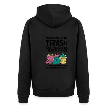 Youre Trash Doesnt Mean You Cant Do Great Things 2 - Unisex Premium Bio Zip Hoodie - Schwarz - Hinten - Nico (187cm)