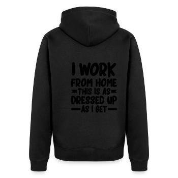I Work From Home, This Is As Dressed Up As I Get 2 - Unisex Premium Bio Zip Hoodie - Schwarz - Hinten - Nico (187cm)
