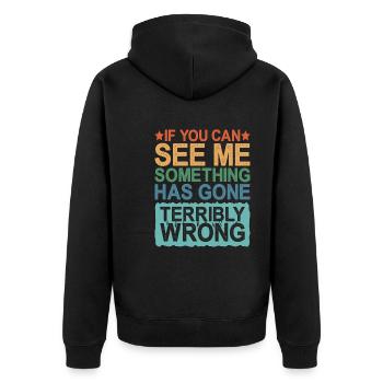 If You Can See Me, Something Has Gone Wrong - Unisex Premium Organic Zip Hoodie - black - Back - Nico (187cm)