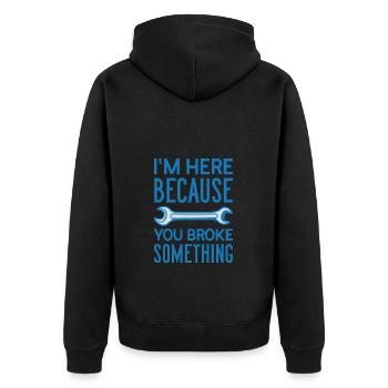 I am Here Because You Broke Something Handwerker - Unisex Premium Bio Zip Hoodie - Schwarz - Hinten - Nico (187cm)