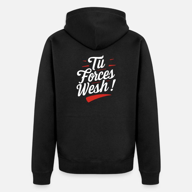 Tu forces wesh! - Veste à capuche bio Premium Unisexe - noir