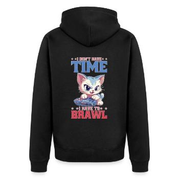 I Don't Have Time I Have To Brawl 15 - Unisex Premium Bio Zip Hoodie - Schwarz - Hinten - Nico (187cm)