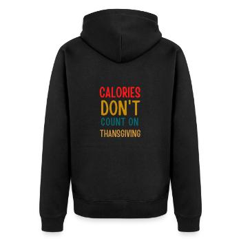 funny calories don't count on thanksgiving shirt - Unisex Premium Organic Zip Hoodie - black - Back - Nico (187cm)