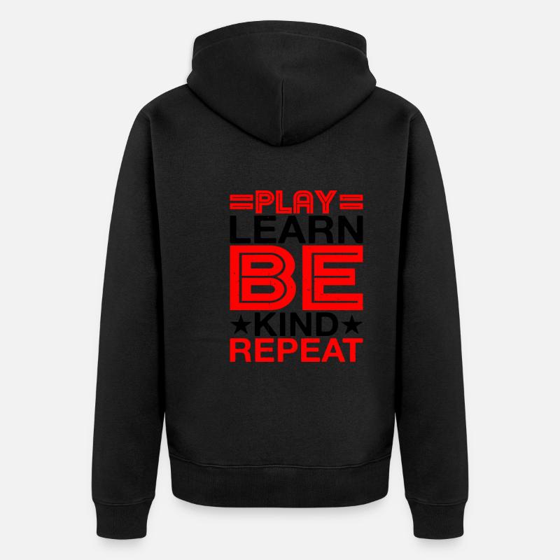 Play Learn Be Kind Repeat - Unisex Premium Bio Zip Hoodie - Schwarz