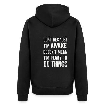 Just Because I'm Awake, Doesn't Mean I'm Ready 20 - Unisex Premium Organic Zip Hoodie - black - Back - Nico (187cm)