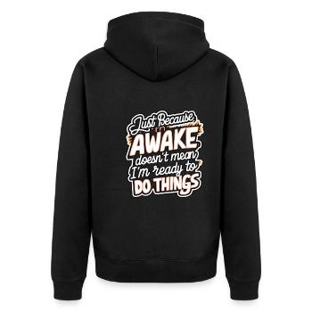 Just Because I'm Awake, Doesn't Mean I'm Ready 21 - Unisex Premium Organic Zip Hoodie - black - Back - Nico (187cm)