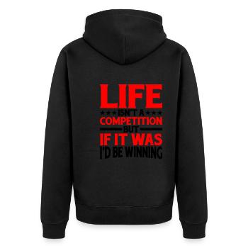 Life Isn't A Competition, But If, I'd Be Winning - Unisex Premium Organic Zip Hoodie - black - Back - Nico (187cm)