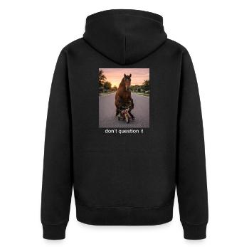 Dont Question It Horse Meme Funny Humor - Unisex Premium Organic Zip Hoodie - black - Back - Nico (187cm)