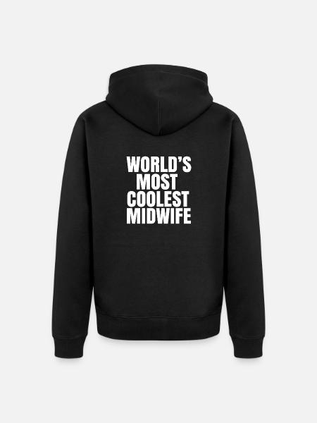 world's coolest midwife - Unisex Premium Organic Zip Hoodie - black