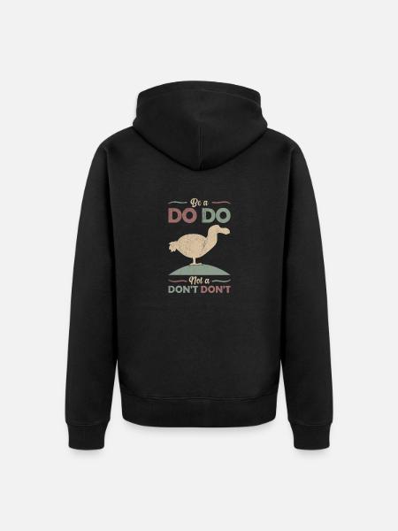 Dodo Witz Spruch "Be a Dodo, not a Don't don't" - Unisex Premium Bio Zip Hoodie - Schwarz
