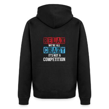 Entspann dich, wir sind alle verrückt, es ist kein Wettbewerb - Unisex Premium Bio Zip Hoodie - Schwarz - Hinten - Nico (187cm)