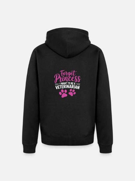 Forget Princess I Want To Be a Veterinarian - Unisex Premium Organic Zip Hoodie - black