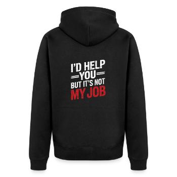 I'd help you but it's not my job Office Humor - Unisex Premium Organic Zip Hoodie - black - Back - Nico (187cm)