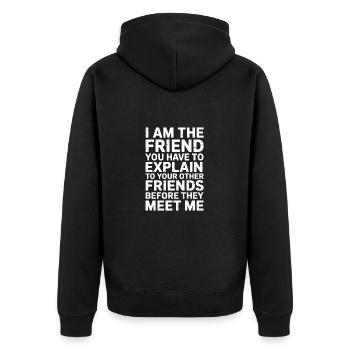 I'm the Friend You have to explain Funny Social - Unisex Premium Organic Zip Hoodie - black - Back - Nico (187cm)