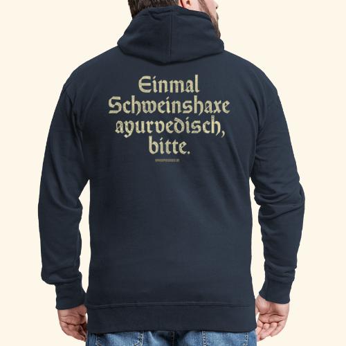 lustiges Sprüche T-Shirt Schweinshaxe ayurvedisch - Männer Premium Kapuzenjacke
