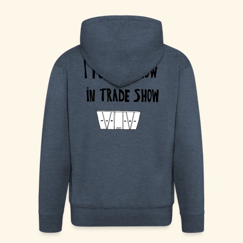 I put the show in trade show - Veste à capuche Premium Homme