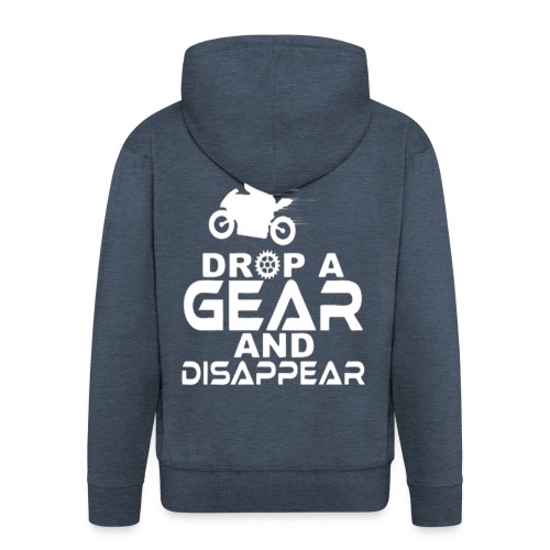 Drop a gear and disappear - Men's Premium Hooded Jacket