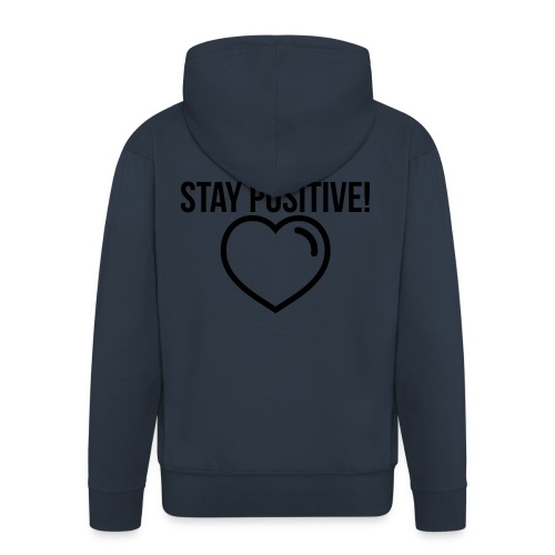 Stay Positive! - Männer Premium Kapuzenjacke